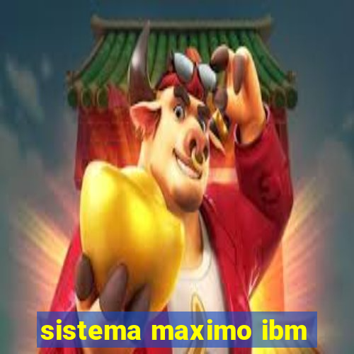 sistema maximo ibm